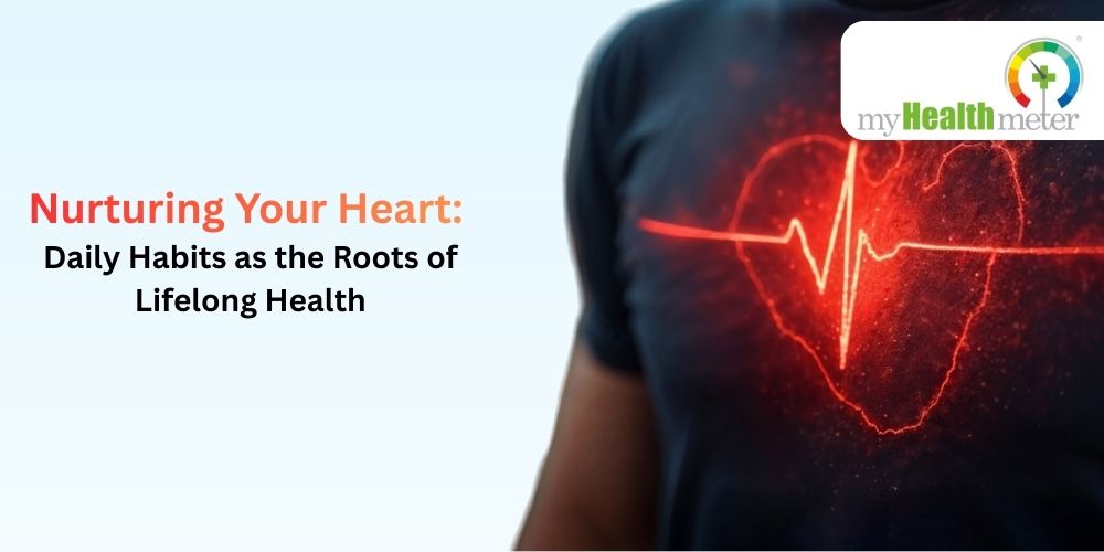 Nurturing Your Heart: Daily Habits as the Roots of Lifelong Health